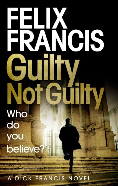 Book cover of: Guilty Not Guilty. By: Felix Francis