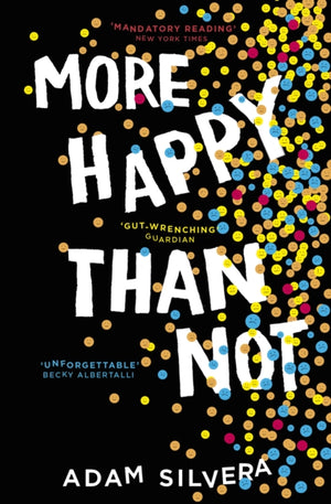 More Happy Than Not, The much-loved hit from the author of No.1 bestselling blockbuster THEY BOTH DIE AT THE END!