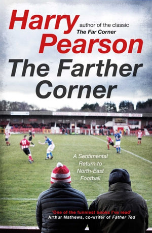 Farther Corner, A Sentimental Return to North-East Football