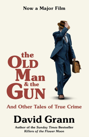 Old Man and the Gun, And Other Tales of True Crime