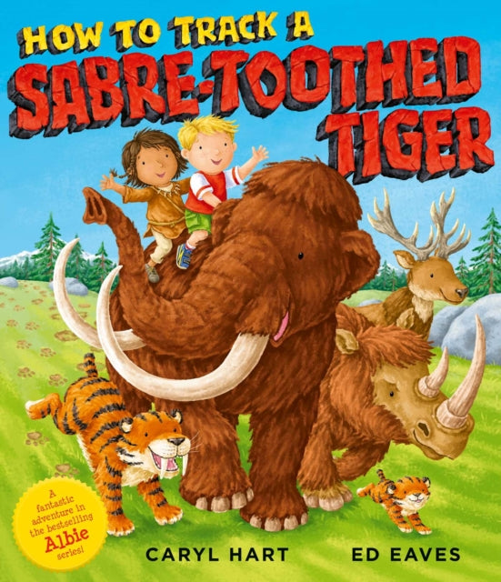 Book cover of: How to Track a Sabre-Toothed Tiger. By: Caryl Hart
