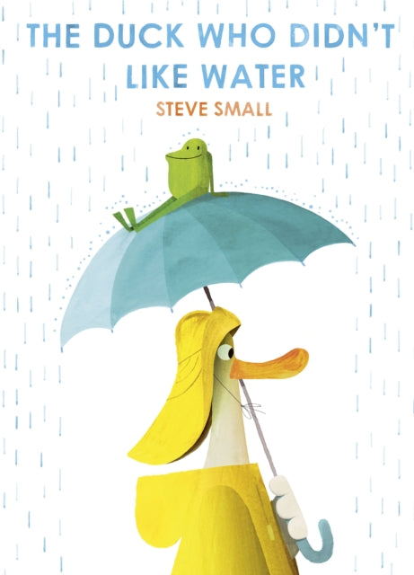 Book cover of: Duck Who Didn't Like Water. By: Steve Small