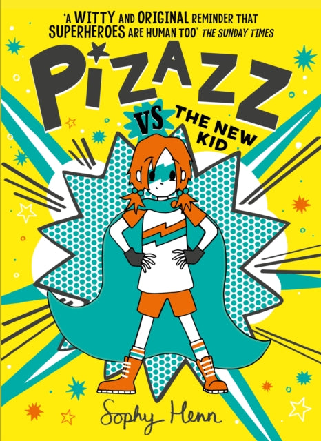 Pizazz vs The New Kid, The super awesome new superhero series! 9781471194153 Sophy Henn