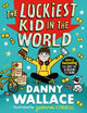 Luckiest Kid in the World, The brand-new comedy adventure from the author of The Day the Screens Went Blank 9781471196898 Danny Wallace