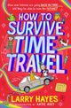 How to Survive Time Travel 9781471198366 Larry Hayes