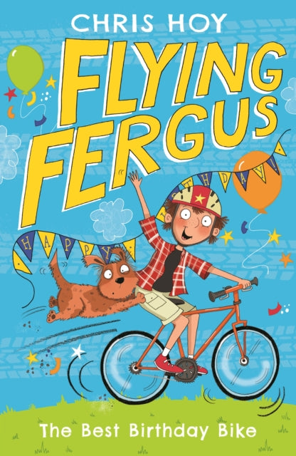 Book cover of: Flying Fergus 1: The Best Birthday Bike. By: Chris Hoy