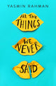All the Things We Never Said 9781471408298 Yasmin Rahman