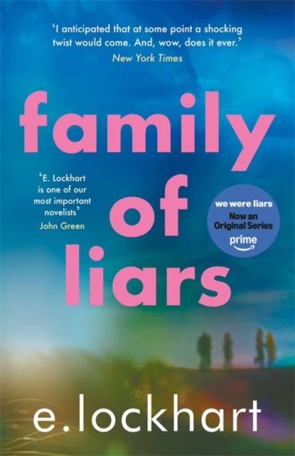 Family of Liars, NOW A MAJOR AMAZON PRIME TV SERIES 9781471413520 E. Lockhart