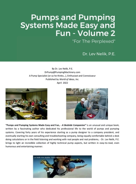 Book cover of: Pumps and Pumping Systems Made Easy and Fun - Volume 2. By: Lev Nelik