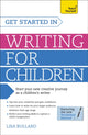 Book cover of: Get Started in Writing for Children: Teach Yourself