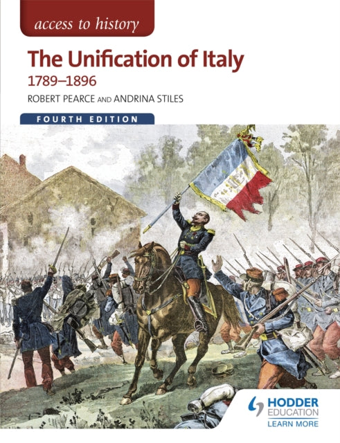 Book cover of: Access to History: The Unification of Italy 1789-1896 Fourth Edition. By: Robert Pearce