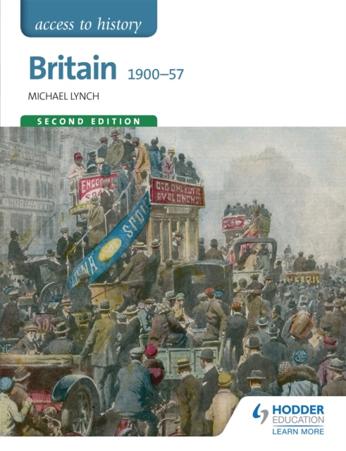Book cover of: Access to History: Britain 1900-57 Second Edition. By: Michael Lynch