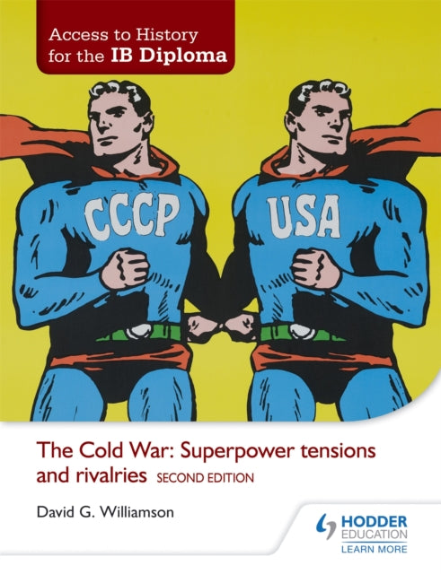 Book cover of: Access to History for the IB Diploma: The Cold War: Superpower tensions and rivalries Second Edition. By: David Williamson