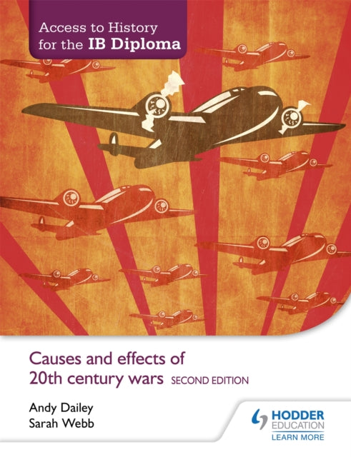 Book cover of: Access to History for the IB Diploma: Causes and effects of 20th-century wars Second Edition. By: Andy Dailey
