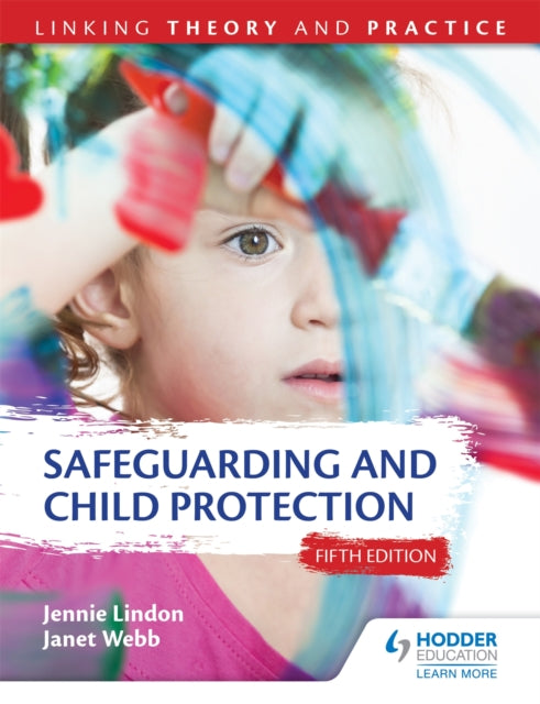 Book cover of: Safeguarding and Child Protection 5th Edition: Linking Theory and Practice. By: Jennie Lindon