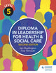 Book cover of: Level 5 Diploma in Leadership for Health and Social Care 2nd Edition. By: Tina Tilmouth
