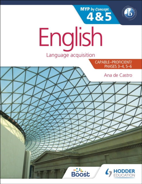 Book cover of: English for the IB MYP 4 & 5 (Capable–Proficient/Phases 3-4, 5-6. By: Ana De Castro