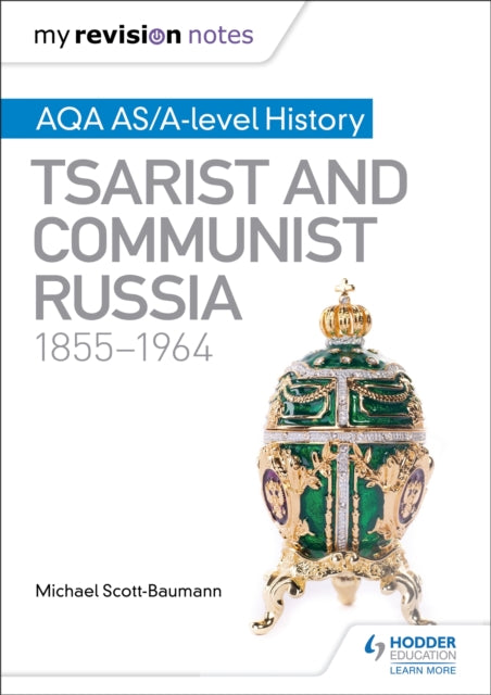 Book cover of: My Revision Notes: AQA AS/A-level History: Tsarist and Communist Russia, 1855-1964. By: Michael Scott-Baumann
