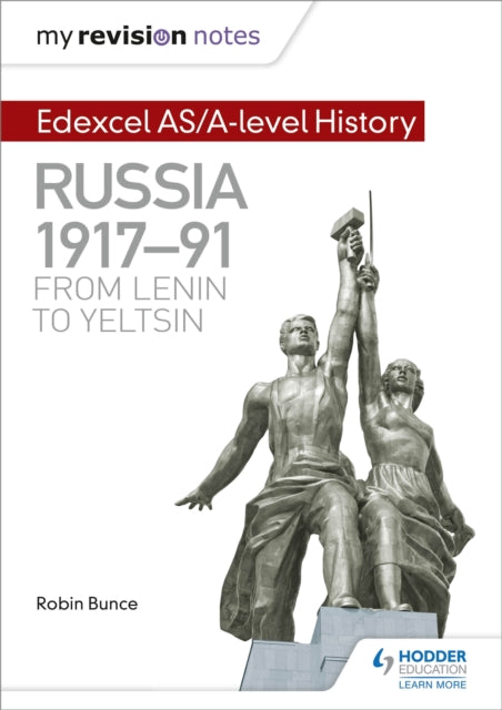 Book cover of: My Revision Notes: Edexcel AS/A-level History: Russia 1917-91: From Lenin to Yeltsin. By: Robin Bunce