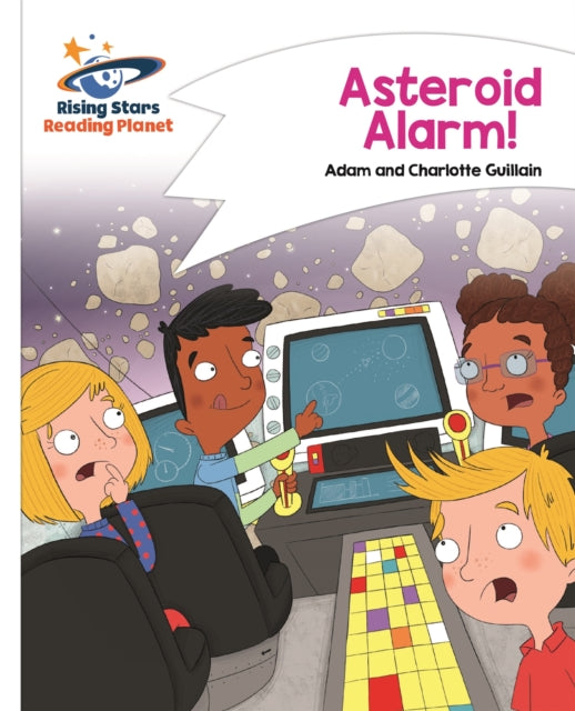 Book cover of: Reading Planet - Asteroid Alarm! - White: Comet Street Kids. By: Adam Guillain