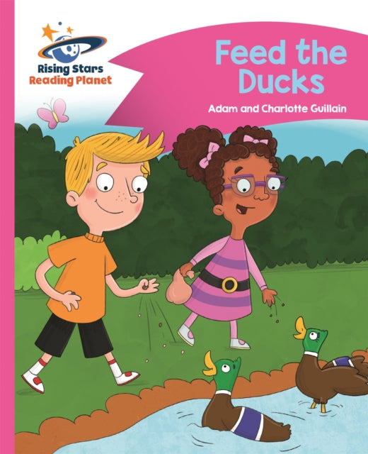 Book cover of: Reading Planet - Feed the Ducks - Pink B: Comet Street Kids. By: Adam Guillain