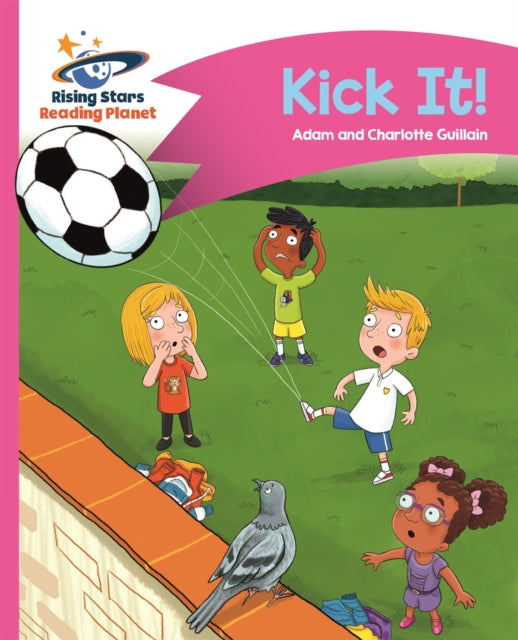 Book cover of: Reading Planet - Kick It! - Pink B: Comet Street Kids. By: Adam Guillain