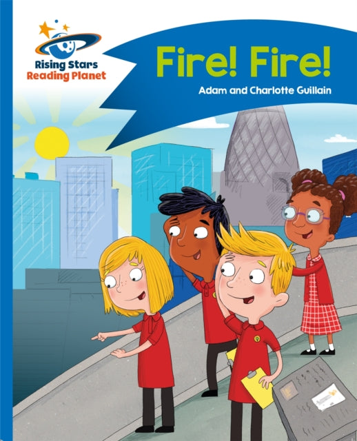 Book cover of: Reading Planet - Fire! Fire! - Blue: Comet Street Kids. By: Adam Guillain