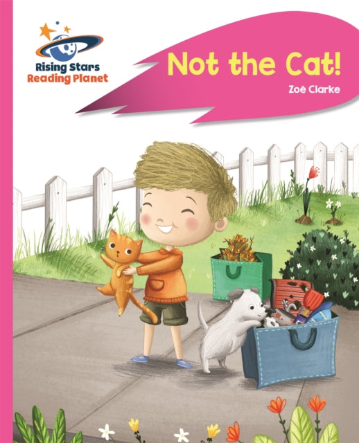 Book cover of: Reading Planet - Not the Cat! - Pink A: Rocket Phonics. By: Zoe Clarke