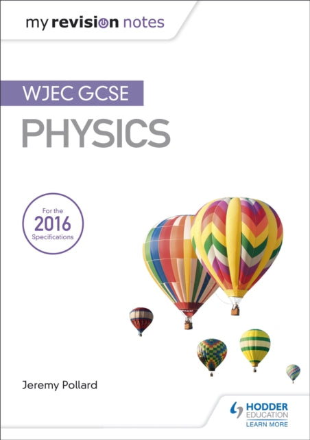 Book cover of: My Revision Notes: WJEC GCSE Physics. By: Jeremy Pollard