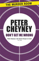 Book cover of: Don't Get Me Wrong. By: Peter Cheyney