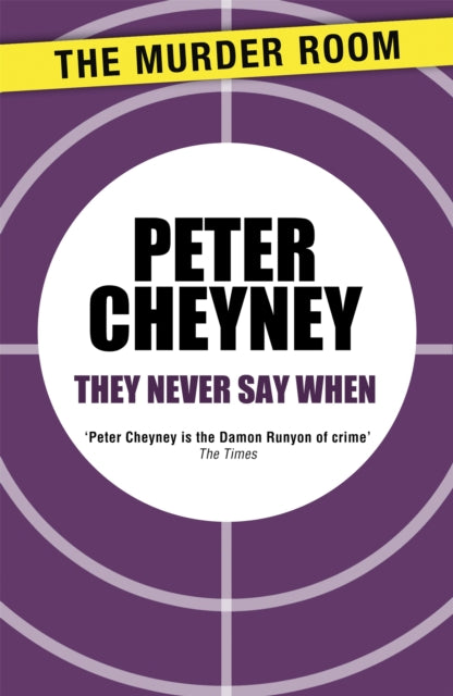 Book cover of: They Never Say When. By: Peter Cheyney