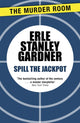 Book cover of: Spill the Jackpot. By: Erle Stanley Gardner