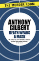 Book cover of: Death Wears a Mask. By: Anthony Gilbert