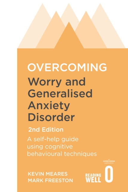 Book cover of: Overcoming Worry and Generalised Anxiety Disorder, 2nd Edition. By: Mark Freeston