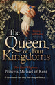 Book cover of: Queen Of Four Kingdoms. By: H. R. H. Princess Michael of Kent