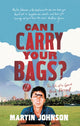 Book cover of: Can I Carry Your Bags?. By: Martin Johnson