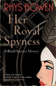 Book cover of: Her Royal Spyness. By: Rhys Bowen