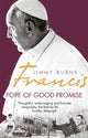 Book cover of: Francis: Pope of Good Promise. By: Jimmy Burns