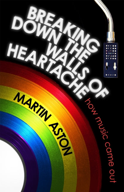 Book cover of: Breaking Down the Walls of Heartache. By: Martin Aston
