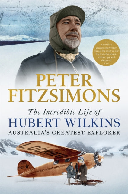 Book cover of: Incredible Life of Hubert Wilkins. By: Peter FitzSimons