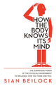 Book cover of: How The Body Knows Its Mind. By: Sian Beilock