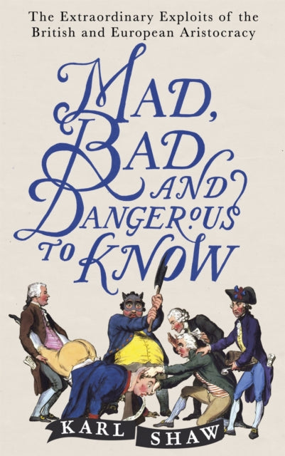 Book cover of: Mad, Bad and Dangerous to Know. By: Karl Shaw