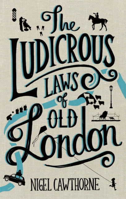 Book cover of: Ludicrous Laws of Old London. By: Nigel Cawthorne