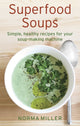 Book cover of: Superfood Soups. By: Norma Miller