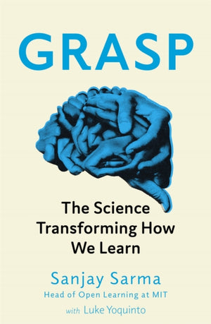 Grasp, The Science Transforming How We Learn
