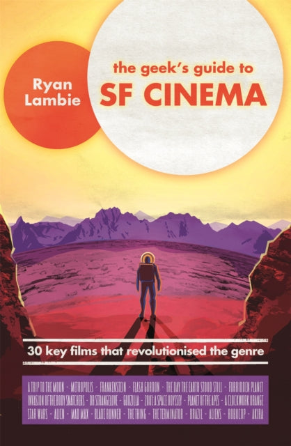 Book cover of: Geek's Guide to SF Cinema. By: Ryan Lambie