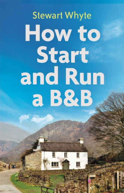 Book cover of: How to Start and Run a B&B, 4th Edition. By: Stewart Whyte