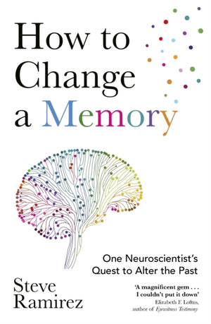 How to Change a Memory, One Neuroscientist’s Quest to Alter the Past