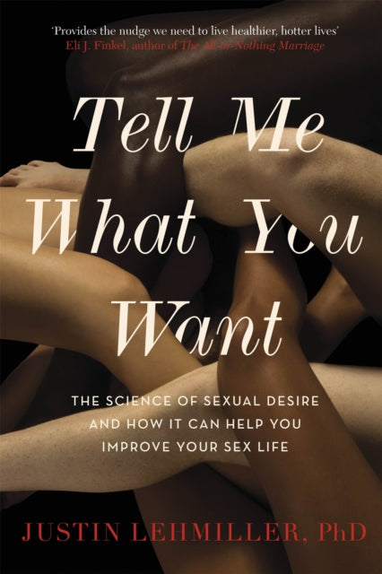 Book cover of: Tell Me What You Want. By: Justin J. Lehmiller
