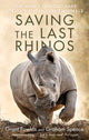 Book cover of: Saving the Last Rhinos. By: Grant Fowlds